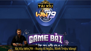 Tài Xỉu Win79 – Rung Xí Ngầu, Rinh Triệu Vàng!